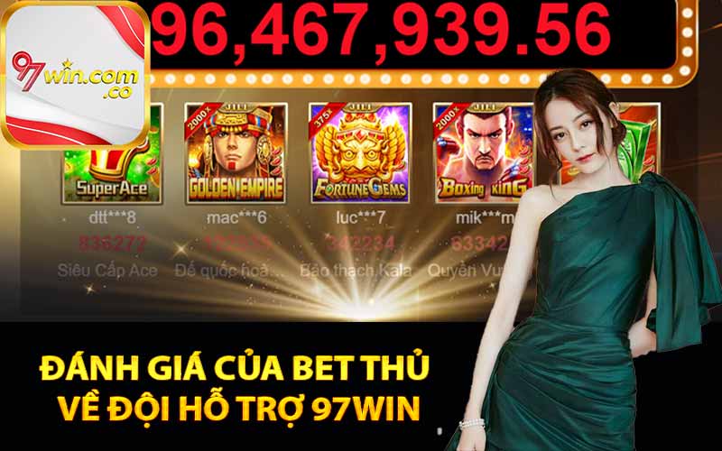 Đánh giá của bet thủ về đội hỗ trợ 97Win